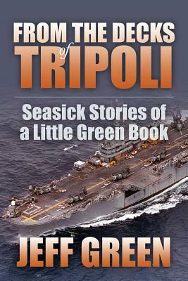 From the Decks of Tripoli: Seasick Stories of a Little Green Book by Jeff Green