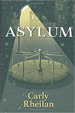 Asylum by Carly Rheilan, Carly Rheilan