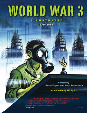 World War 3 Illustrated: 1979-2014 by Peter Kuper, Bill Ayers, Seth Tobocman