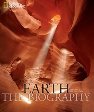 Earth: The Biography by Iain S. Stewart, John Lynch