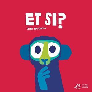 Et si ? by Chris Haughton