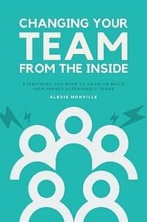 Changing Your Team From the Inside by Alexis Monville, Alexis Monville