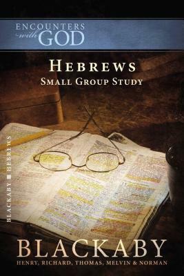 Hebrews: Small Group Study by Richard Blackaby, Henry Blackaby, Tom Blackaby