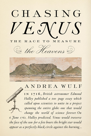 Chasing Venus: The Race to Measure the Heavens by Andrea Wulf