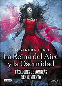 La reina del aire y la oscuridad by Cassandra Clare