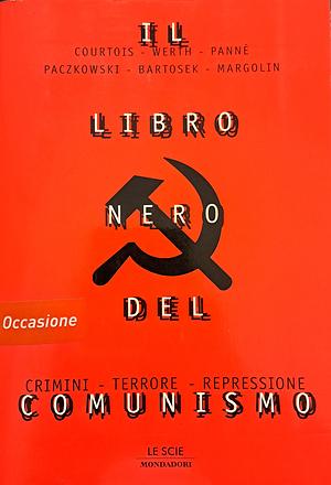 Il libro nero del comunismo: crimini, terrore, repressione by Jean-Louis Panne, Nicolas Werth, Stephane Courtois
