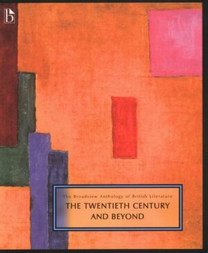 The Broadview Anthology of British Literature: Volume 6: The Twentieth Century and Beyond by Joseph Laurence Black