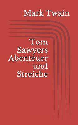 Tom Sawyers Abenteuer Und Streiche by Mark Twain