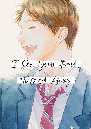 I See Your Face, Turned Away Vol. 2 by Rumi Ichinohe, Rumi Ichinohe