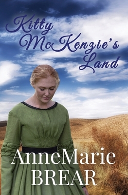 Kitty McKenzie's Land by AnneMarie Brear