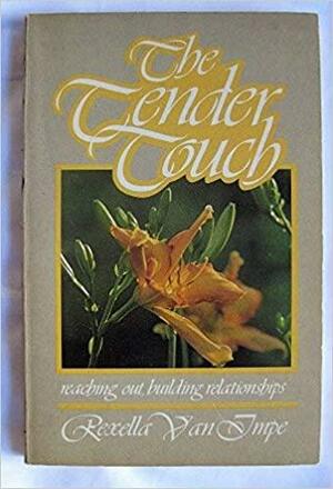 The tender touch: Reaching out, building relationships by Rexella Van Impe