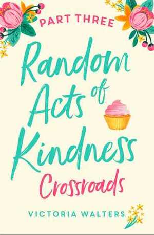 Random Acts of Kindness Part 3 by Victoria Walters