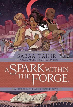 A Spark Within the Forge by Sabaa Tahir