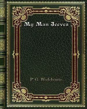 My Man Jeeves by P.G. Wodehouse