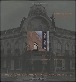 Architecture of New Prague 1895-1945 by Rostislav Švácha