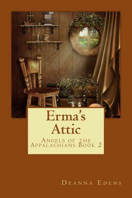 Erma's Attic: Angels of the Appalachians Book 2 by Deanna Edens