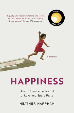 Happiness: The Crooked Little Road to Semi-Ever After by Heather Harpham