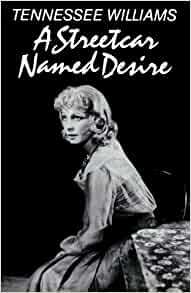 A Streetcar Named Desire by Tennessee Williams