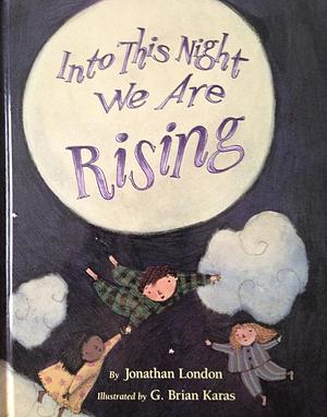 Into this Night We are Rising by Jonathan London