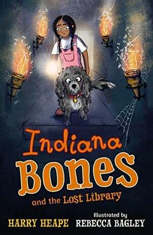 Indiana Bones and the Lost Library by Rebecca Bagley, Harry Heape