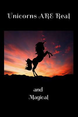 Unicorns Are Real: and Magical by T. &. K. Publishing