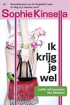 Ik krijg je wel by Sophie Kinsella