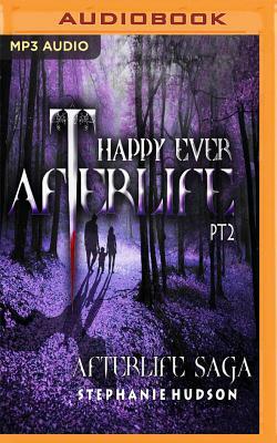 Happy Ever Afterlife Part 2 by Stephanie Hudson