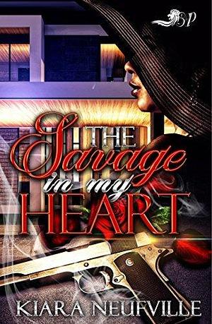 The Savage in My Heart by Kiara Neufville, Kiara Neufville