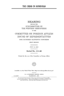 The crisis in Honduras by United Stat Congress, Committee on Foreign Affairs (house), United States House of Representatives