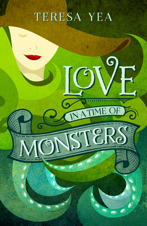 Love in a Time of Monsters by Teresa Yea