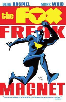 The Fox: Freak Magnet by Dean Haspiel, Mike Cavallaro, Mark Waid, J.M. DeMatteis