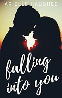 Falling Into You by Arielle Haughee