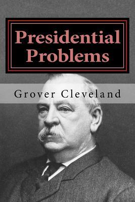 Presidential Problems by Grover Cleveland