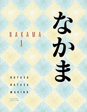 Nakama 1: Introductory Japanese: Communication, Culture, Context by Seiichi Makino, Kazumi Hatasa, Yukiko Abe Hatasa