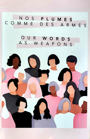 Nos plumes comme des armes / Our words as weapons by Various