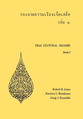 Thai Cultural Reader by Robert B. Jones, Ruchira C. Mendiones, Craig J. Reynolds