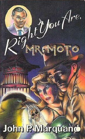 Right You Are, Mr. Moto by John P. Marquand