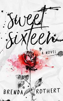 Sweet Sixteen by Brenda Rothert