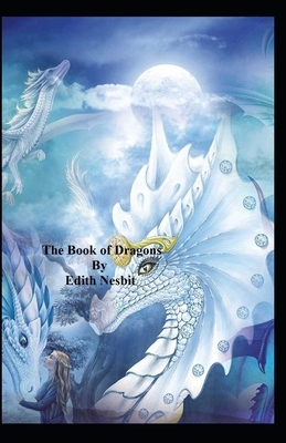 The Book of Dragons (Annotated) by E. Nesbit