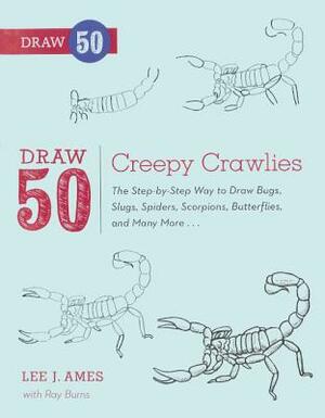 Draw 50 Creepy Crawlies by Lee J. Ames