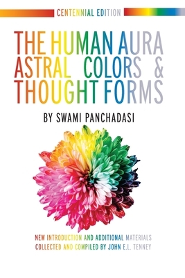 The Human Aura: Astral Colors and Thought Forms by Swami Panchadasi