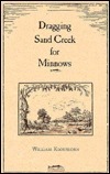Dragging Sand Creek for Minnows by William Kloefkorn