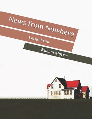 News from Nowhere: Large Print by William Morris