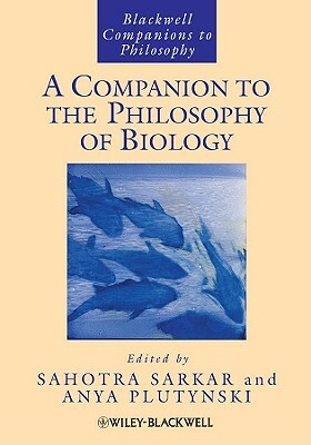 A Companion to the Philosophy of Biology by 