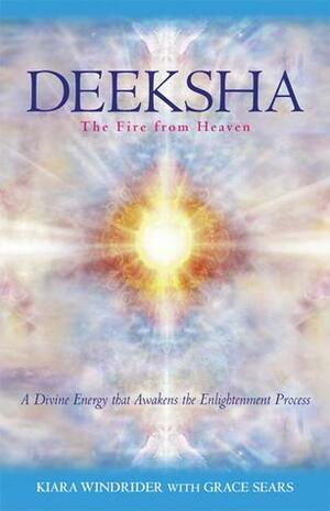 Deeksha: The Fire from Heaven by Grace Sears, Kiara Windrider