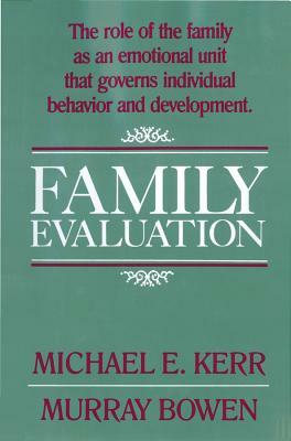Family Evaluation by Murray Bowen, Michael E. Kerr