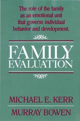 Family Evaluation by Murray Bowen, Michael E. Kerr