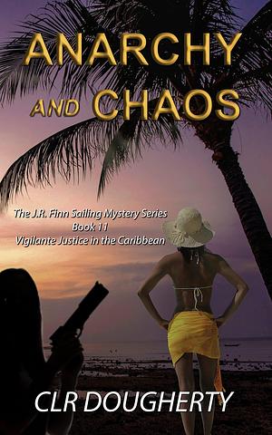 Anarchy and Chaos by C.L.R. Dougherty, C.L.R. Dougherty