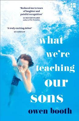 What We're Teaching Our Sons by Owen Booth