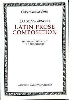 Bradley's Arnold Latin Prose Composition by J.F. Mountford
